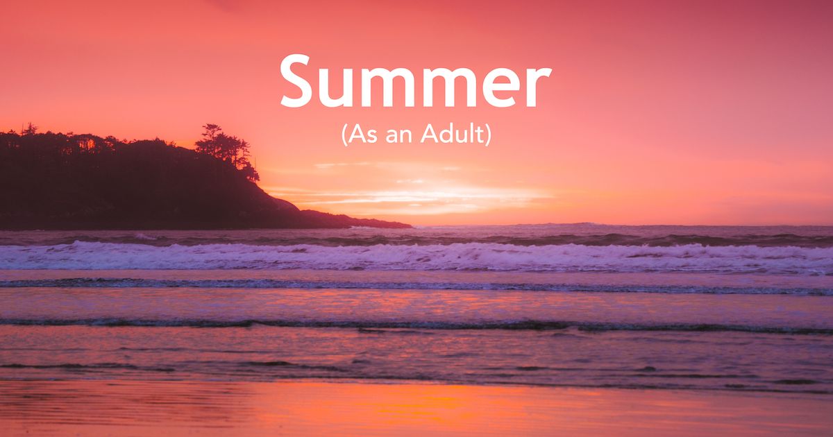 A beach sunset, showing brilliant red and orange colors contrasting with the water, with the text 'Summer (as an Adult)'.